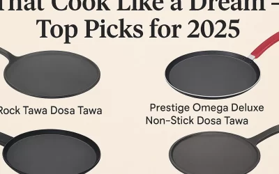 “Affordable Dosa Kals That Cook Like a Dream – Top Picks for 2025”