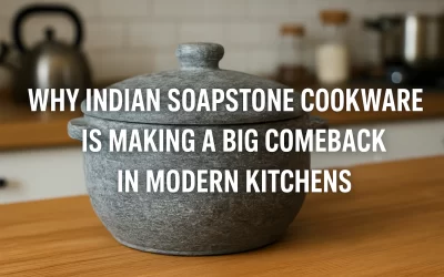 Why Indian Soapstone Cookware Is Making a Big Comeback in Modern Kitchens: 7 Powerful Reasons You Should Know